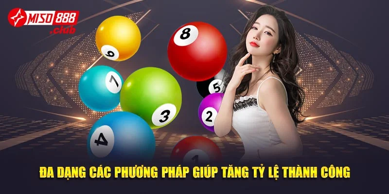 Đa dạng các phương pháp giúp tăng tỷ lệ thành công