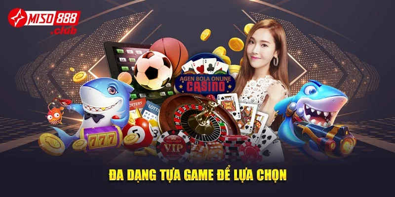 Đa dạng tựa game để lựa chọn