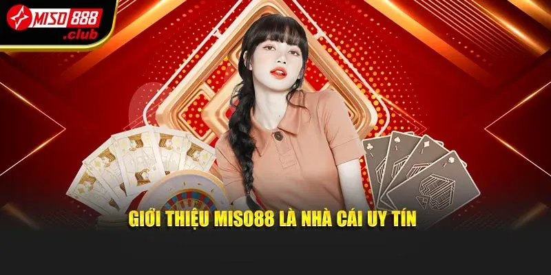 Giới Thiệu MISO88 là nhà cái uy tín