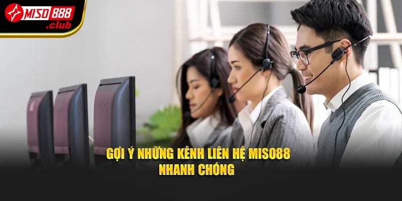 Gợi ý những kênh liên hệ MISO88 nhanh chóng