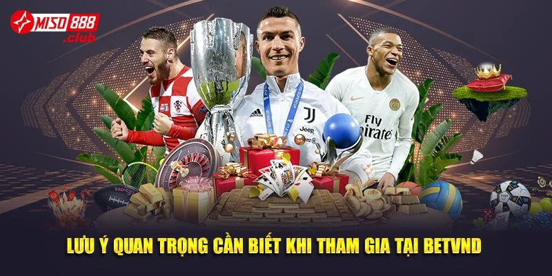 Lưu ý quan trọng cần biết khi tham gia