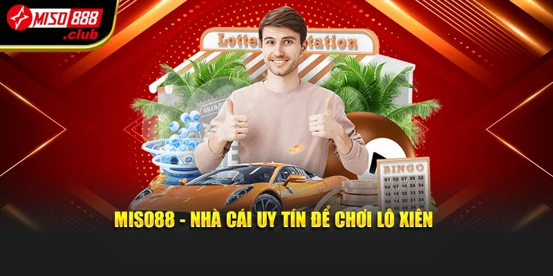 Miso88 - nhà cái uy tín để chơi lô xiên