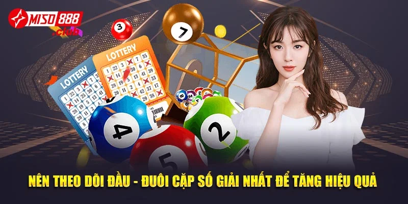 Nên theo dõi đầu - đuôi cặp số giải nhất để tăng hiệu quả 