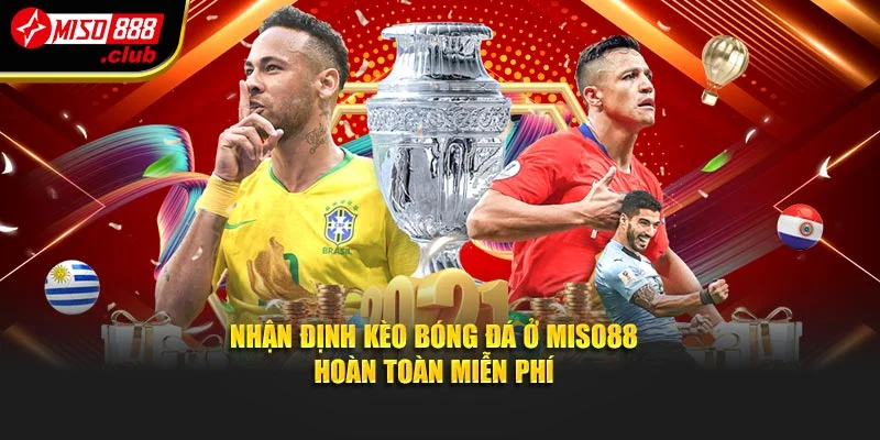 Nhận định kèo bóng đá ở Miso88 hoàn toàn miễn phí