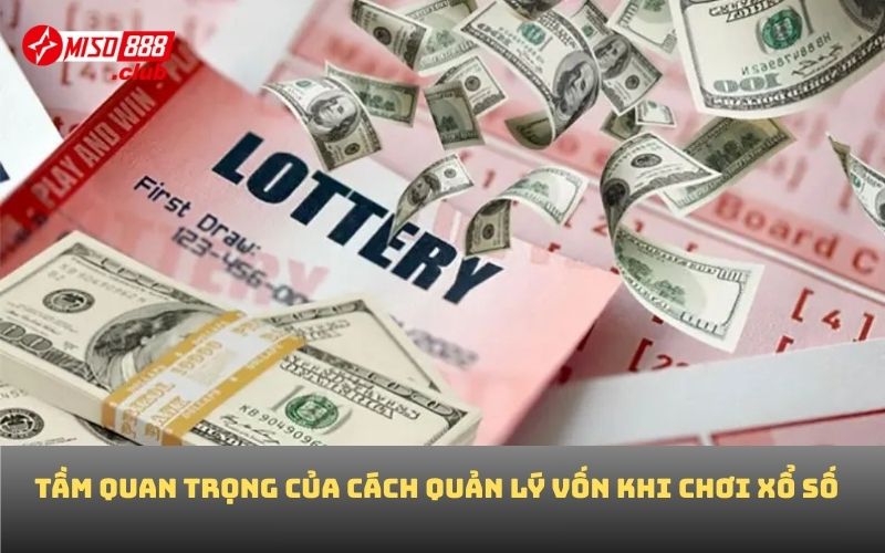 Tầm quan trọng của cách quản lý vốn khi chơi xổ số
