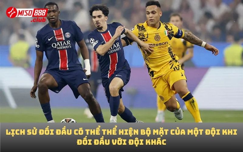 Lịch sử đối đầu có thể thể hiện bộ mặt của một đội khi đối đầu với đội khác