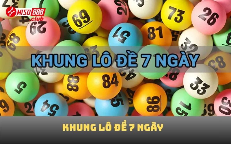 Khung lô đề 7 ngày